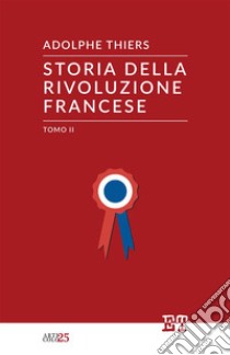 Storia della rivoluzione francese. Vol. 2 libro di Thiers Adolphe