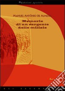 Memorie di un sergente delle milizie libro di Almeida Manuel A. de