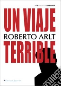 Un viaje terrible libro di Arlt Roberto