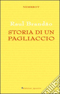 Storia di un pagliaccio libro di Brandão Raul