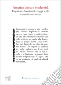 America latina e modernità. L'opzione decoloniale. Saggi scelti libro di Ascione G. (cur.)