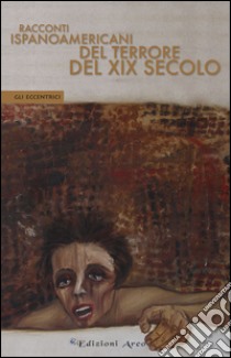 Racconti ispanoamericani del terrore del XIX secolo libro di López M. L. (cur.)