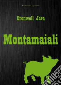 Montamaiali libro di Jara Cronwell; Minardi G. (cur.)