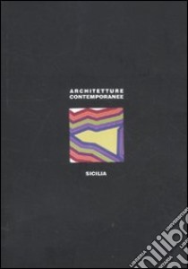 Architetture contemporanee. Sicilia libro di Prestinenza Puglisi Luigi; Baldini Anna