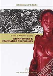 Architettura & information tecnology libro di Saggio A. (cur.)