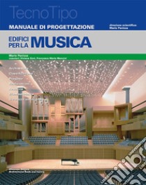 Manuale di progettazione. Edifici per la musica. Ediz. per la scuola libro di Panizza Mario; Gori Viviana; Mancini Maria