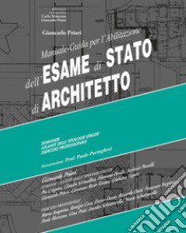 Manuale-guida per l'abilitazione all'esame di stato di architetto. Ediz. per la scuola libro di Priori G. (cur.); Mancosu C. (cur.)