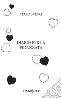 Diario per la fidanzata libro di Svevo Italo; Stockhausen C. (cur.)