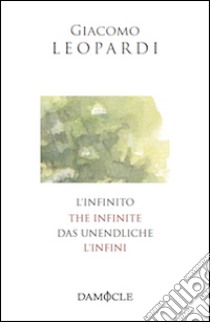 L'infinito. Ediz. italiana, inglese, francese e tedesca libro di Leopardi Giacomo