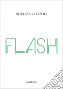 Flash libro di Gozzoli Roberta