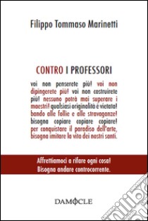 Contro i professori libro di Marinetti Filippo Tommaso