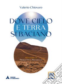 Dove cielo e terra si baciano libro di Chiovaro Valerio