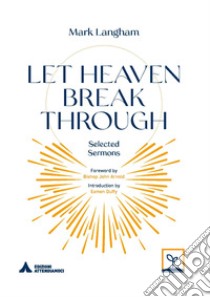 Let heaven break through. Selected sarmons libro di Langham Mark