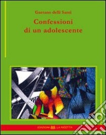 Confessioni di un adolescente libro di Delli Santi Gaetano