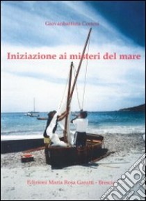 Iniziazione ai misteri del mare libro di Cortesi Giovanbattista