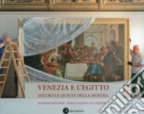 Venezia e l'Egitto. Dietro le quinte della mostra. Ediz. illustrata libro di Boldrin Massimo; Dal Pozzolo Enrico M.