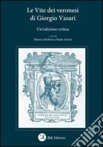 Le vite dei veronesi di Giorgio Vasari libro di Molteni M. (cur.); Artoni P. (cur.)