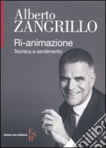 Ri-animazione. Tecnica e sentimento libro di Zangrillo Alberto