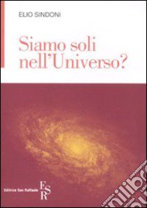 Siamo soli nell'universo? libro di Sindoni Elio