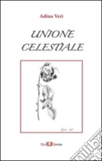 Unione celestiale libro di Verì Adina