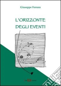 L'orizzonte degli eventi libro di Ferrara Giuseppe