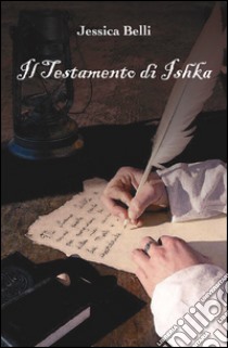 Il testamento di Ishka libro di Belli Jessica