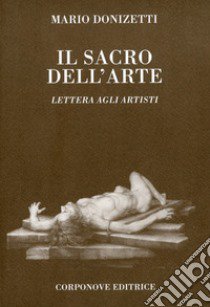 Il sacro dell'arte. Lettera agli artisti libro di Donizetti Mario