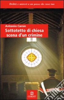 Sottotetto di chiesa scena di un crimine libro di Caron Antonio