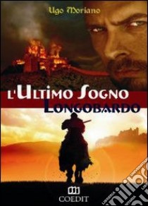 L'ultimo sogno longobardo libro di Moriano Ugo