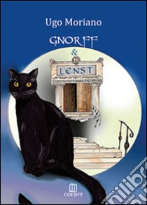 Gnorf & Lenst libro di Moriano Ugo