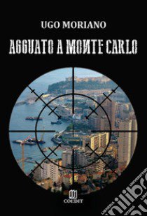 Agguato a Montecarlo libro di Moriano Ugo