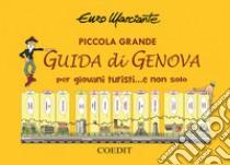 Piccola grande guida di Genova per giovani turisti... e non solo libro di Marciante Enzo