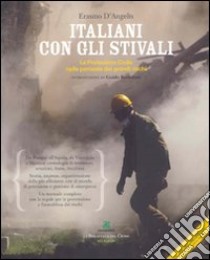 Italiani con gli stivali. La protezione civile nella penisola dei grandi rischi libro di D'Angelis Erasmo