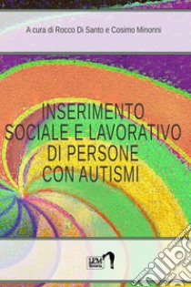 Inserimento lavorativo di persone con autismi libro di Di Santo Rocco; Minonni Cosimo