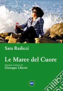 Le maree del cuore libro di Radicci Sara