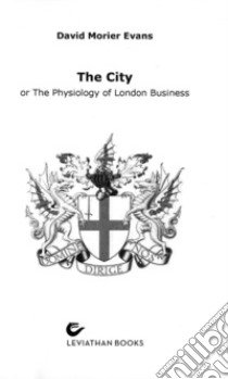 The city or the pyisiology of London business libro di Morier Evans David