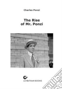 The Rise of Mr. Ponzi libro di Ponzi Charles