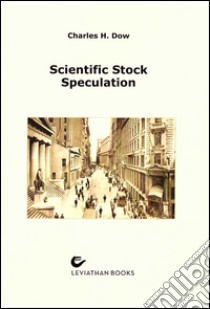 Scientific stock speculation libro di Dow Charles Henry