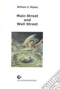 Main Street And Wall Street (rist. anast.) libro di Ripley William Z.