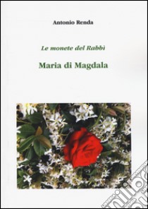 Le monete del Rabbì. Maria di Magdala libro di Renda Antonio