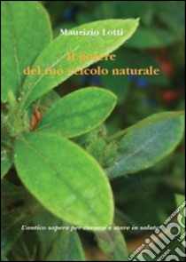 Il potere del tuo veicolo naturale libro di Lotti Maurizio