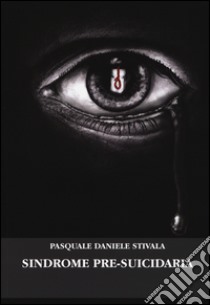 Sindrome pre-suicidaria libro di Stivala Pasquale D.