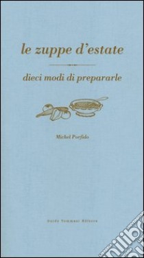 Le zuppe d'estate libro di Porfido Michel