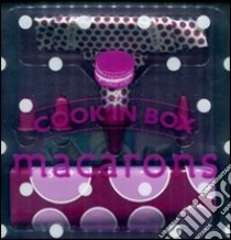 Macarons. Cook'in box. Con gadget libro di Arnoult Natacha