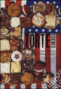 Torte d'America. L'arte di preparare brownies, cupcakes, whoopies, muffins e molto altro libro di Muniz David; Lesniak David