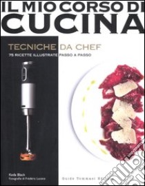 Tecniche da chef. 75 ricette illustrate passo a passo libro di Black Keda