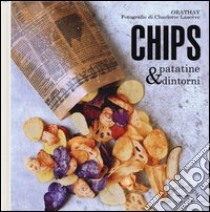 Chips, patatine & dintorni libro di Orathay