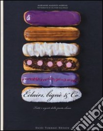 Éclairs, bignè & co. Tutti i segreti della pasta choux libro di Magnier-Moreno Marianne