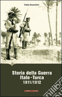 Storia della guerra italo-turca (1911-1912) libro di Gramellini Fabio