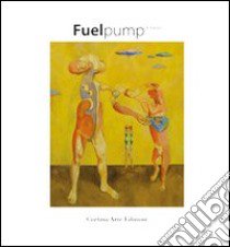 Fuel pump. Ediz. illustrata libro di Valenti Fabio; Cortina S. (cur.)